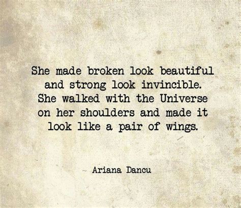 she made broken look beautiful and strong look invincible