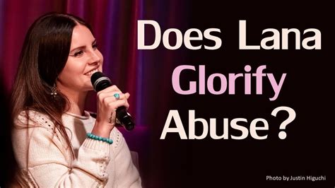 Does Lana Del Rey Glorify Abusive Relationships Youtube