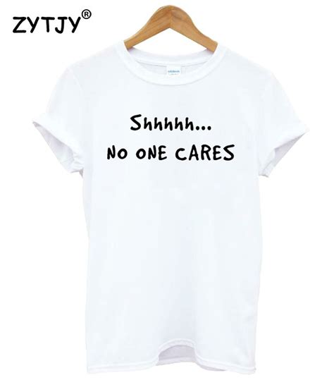 shhh no one cares print women tshirt cotton casual funny t shirt for