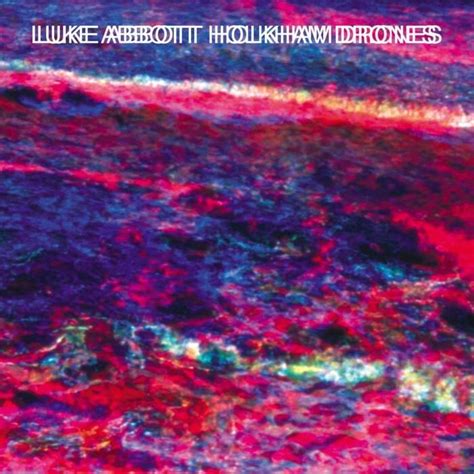 luke abbott holkham drones lyrics  tracklist genius