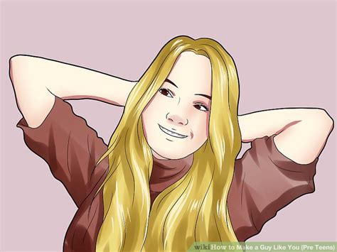 how to make a guy like you pre teens with pictures wikihow