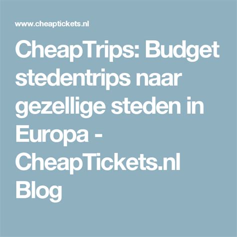 cheaptrips budget stedentrips naar gezellige steden  europa cheapticketsnl blog blog