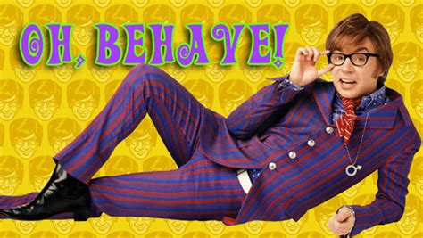 austin powers behave quotes quotesgram