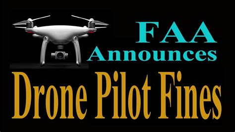 faa announces drone pilot fines youtube