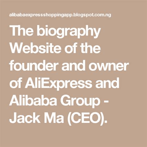 biography website   founder  owner  aliexpress  alibaba group jack ma ceo