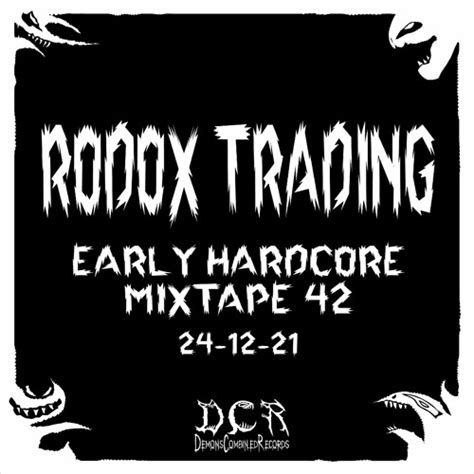Stream Rodox Trading Early Hardcore Mixtape 42 24 12 21 Dan By