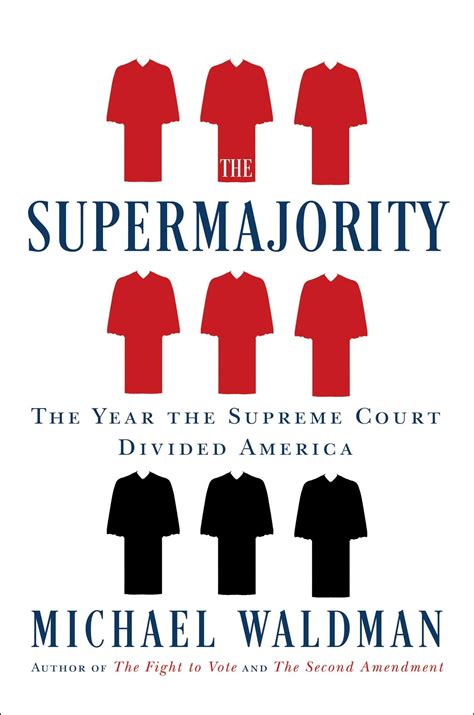 The Supermajority How The Supreme Court Divided America By Michael