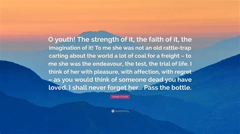 joseph conrad quote  youth  strength    faith    imagination