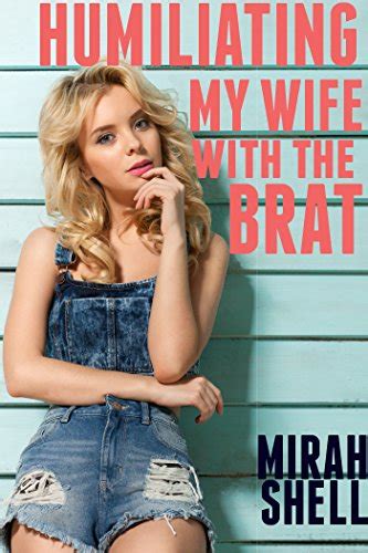 humiliating my wife with the brat a cuckquean fantasy ebook shell