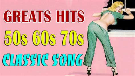 50s 60s and 70s music playlist best oldies classic songs greatest