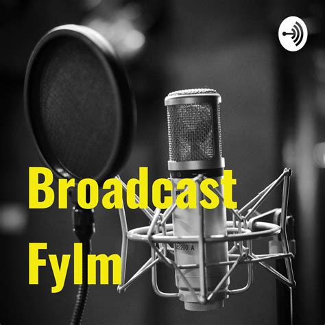 broadcast fylm podcast fylm studio listen notes