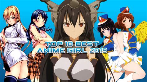 top 10 best anime girl 2015 youtube