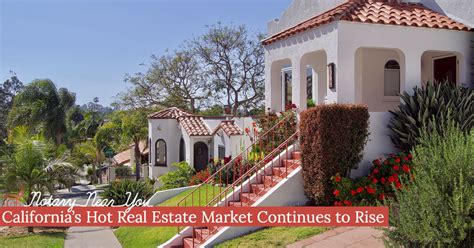 californias hot real estate market continues  rise notary
