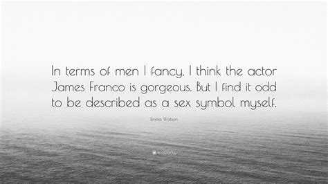emma watson quote “in terms of men i fancy i think the