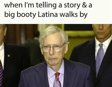 When Im Telling A Story Anda Big Booty Latina Walks By Ifunny