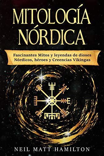 Mitología Nórdica Fascinantes Mitos Y Leyendas De Dioses Nórdicos