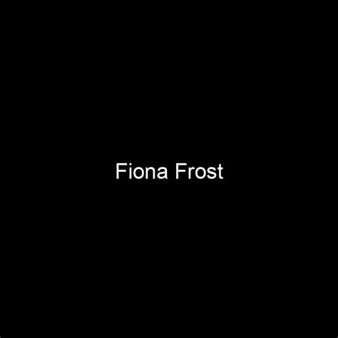 Fame Fiona Frost Net Worth And Salary Income Estimation May 2024