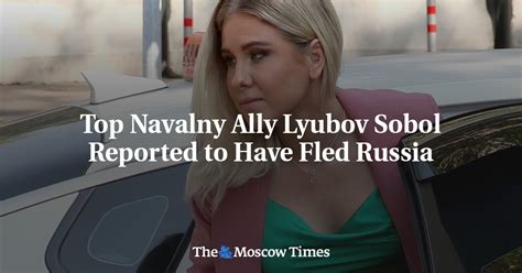 Top Navalny Ally Lyubov Sobol Reported To Have Fled Russia The Moscow