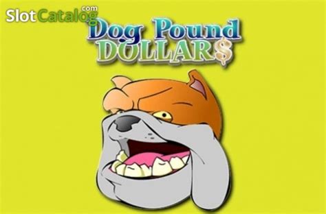 dog pound dollars slot  demo game review