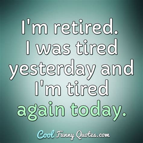tired funny quotes sayings itsessiii