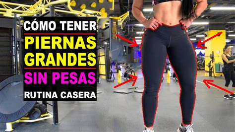 CÓmo Engrosar Las Piernas Sin Pesas Piernas Grandes Y Bonitas