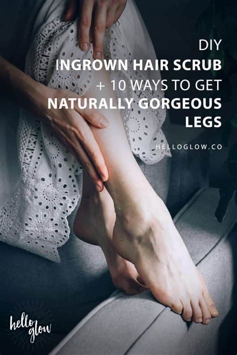 12 ways to get naturally gorgeous legs diy ingrown hair