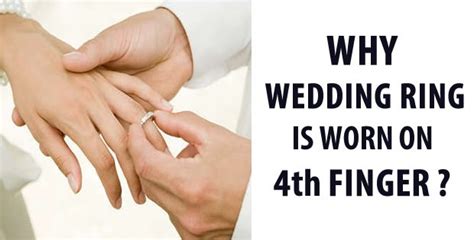 ever wondered why wedding ring is worn on 4th finger here s why
