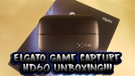 elgato game capture hd60 unboxing youtube