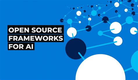 top 5 open source frameworks for ai development open source