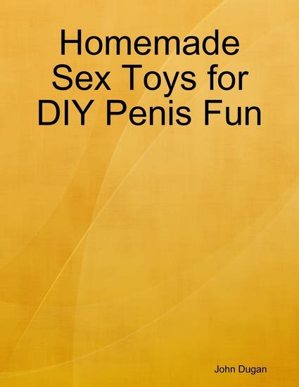 homemade sex toys for diy penis fun read book online for free
