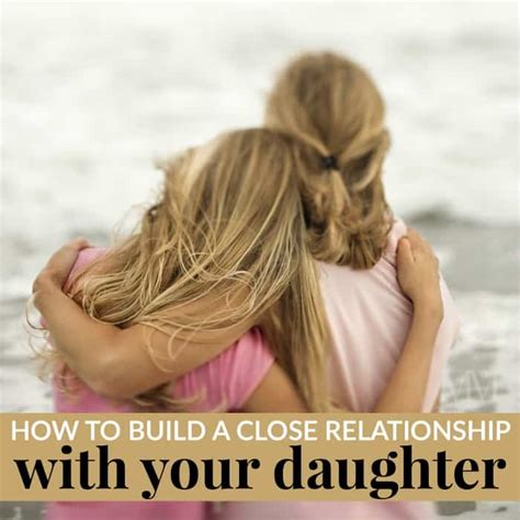 how to build a close relationship with your daughter