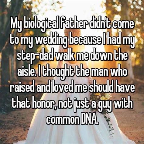 my biological father didn t come to my wedding because i had my step