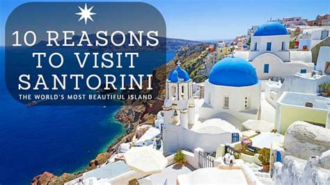 10 Reasons To Visit Santorini