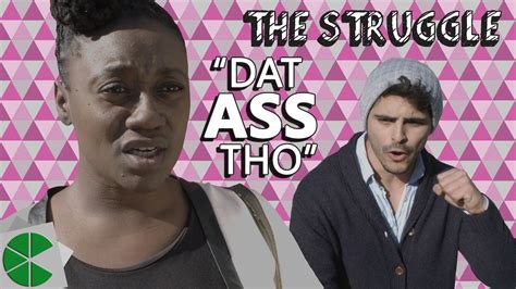 dat ass tho the struggle ep 1 youtube