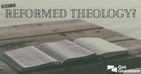 reformed theology gotquestionsorg