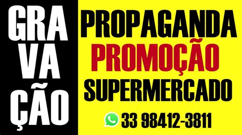 Propaganda Para Supermercado Promoção Locutor Carro De Som Vinheta Loja