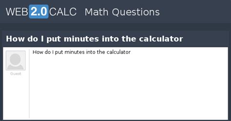 view question    put minutes   calculator