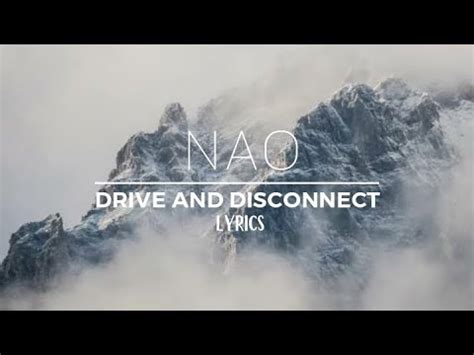 nao drive  disconnect official lyrics youtube