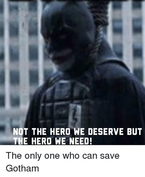 batman  hero  deserve quote  hes  hero  gotham