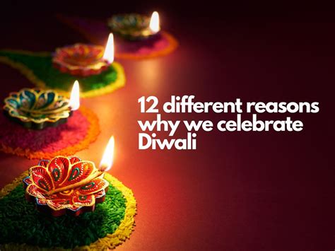 why is diwali celebrated happy diwali 12 different reasons why