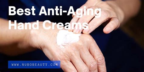 9 Best Anti Aging Hand Creams 2021 Reviews And Buying Guide Nubo Beauty