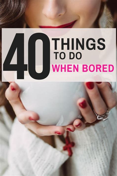 Things To Do When Bored 40 Productive Ideas Productive Things To Do