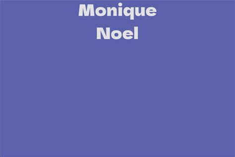 monique noel facts bio career net worth aidwiki