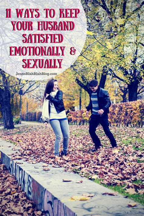 11 ways to keep your husband satisfied emotionally and sexually jenns