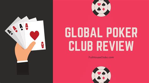 global poker review  full house clubs