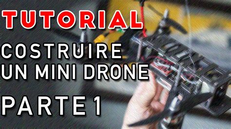 costruire  mini drone fpv tutorial parte  youtube