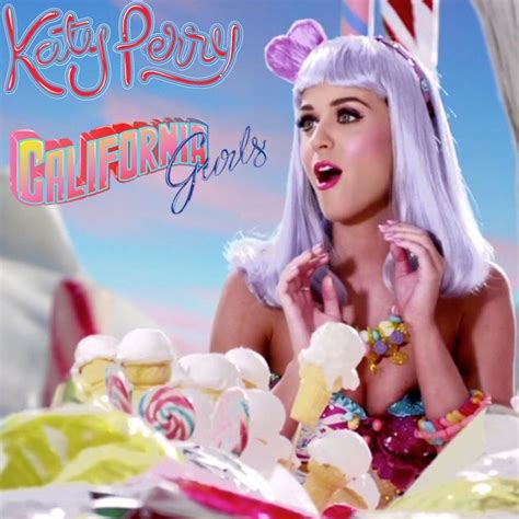 Cause We Are All California Girls Katy Perry Katy Perry Albums