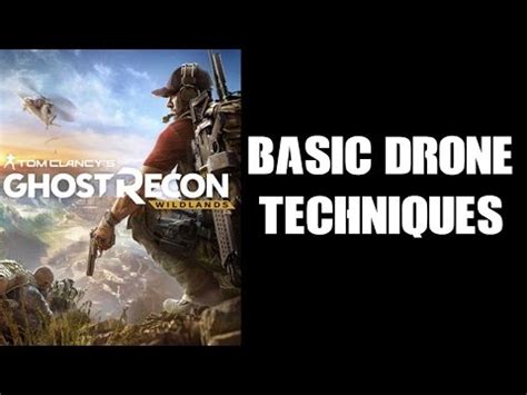 ghost recon wildlands basic drone techniques youtube