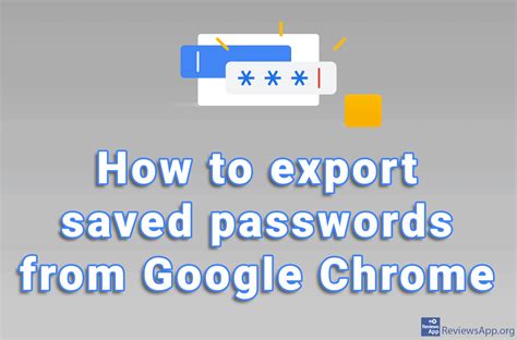 export saved passwords  google chrome reviews app