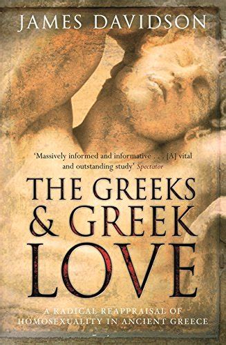 the greeks and greek love a radical reappraisal of homosexuality in